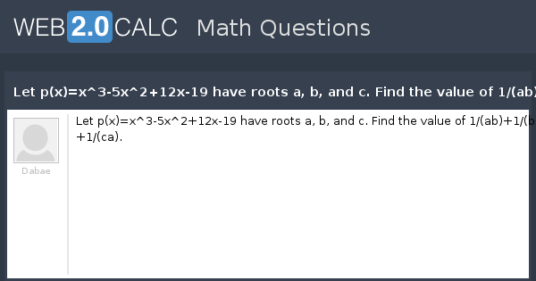 view-question-let-p-x-x-3-5x-2-12x-19-have-roots-a-b-and-c-find