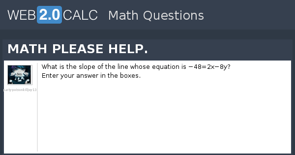 View question - MATH PLEASE HELP.