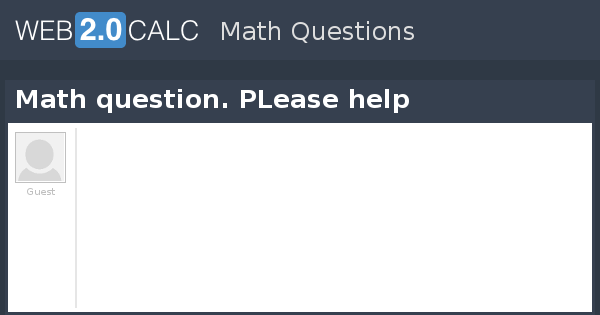 View question - Math question. PLease help