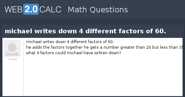 View question - michael writes down 4 different factors of 60.