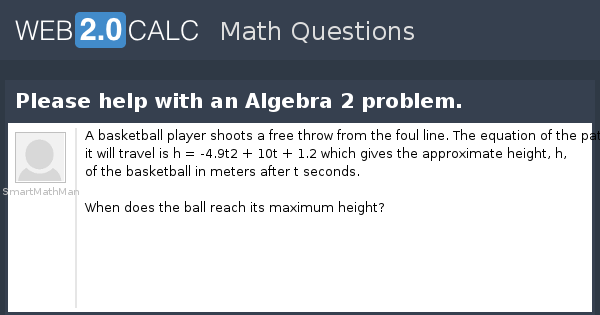 View question - Please help with an Algebra 2 problem.