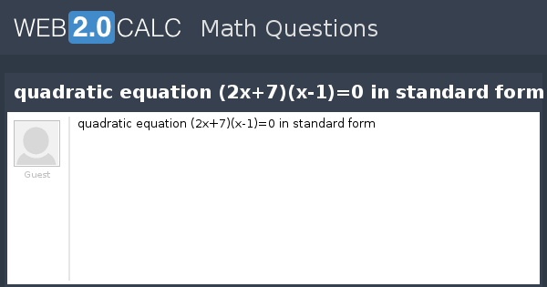 view-question-quadratic-equation-2x-7-x-1-0-in-standard-form