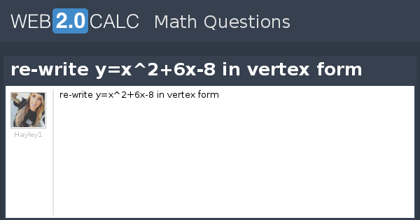 View Question Re Write Y X 2 6x 8 In Vertex Form