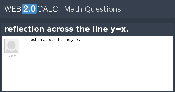 View Question Reflection Across The Line Y X