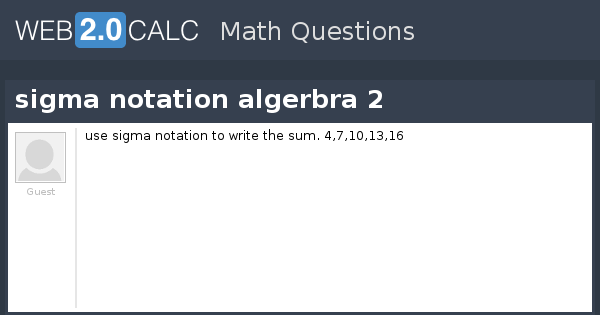 View Question Sigma Notation Algerbra 2