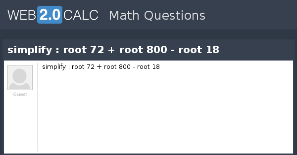 view-question-simplify-root-72-root-800-root-18