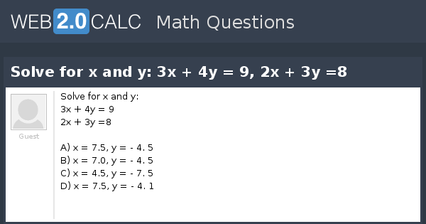 View Question Solve For X And Y 3x 4y 9 2x 3y 8