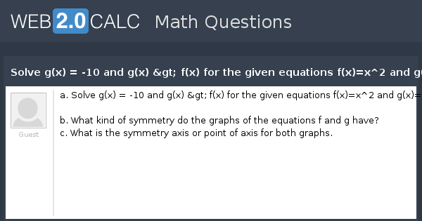 View Question Solve G X 10 And G X F X For The Given Equations F X X 2 And G X 1 X 3
