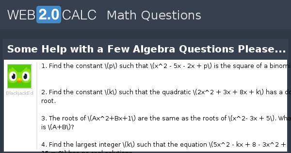 View question - Some Help with a Few Algebra Questions Please...
