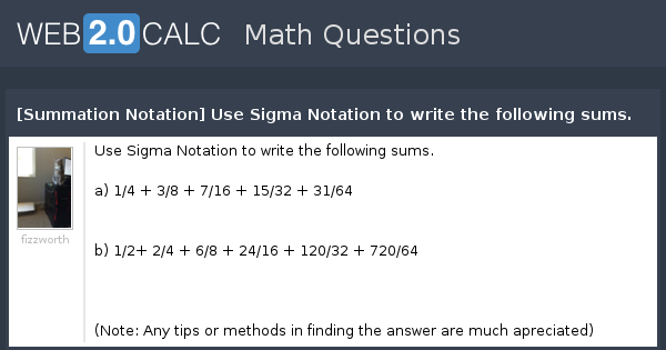 View question - [Summation Notation] Use Sigma Notation to write the ...
