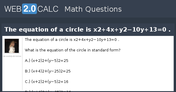 View Question The Equation Of A Circle Is X2 4x Y2 10y 13 0