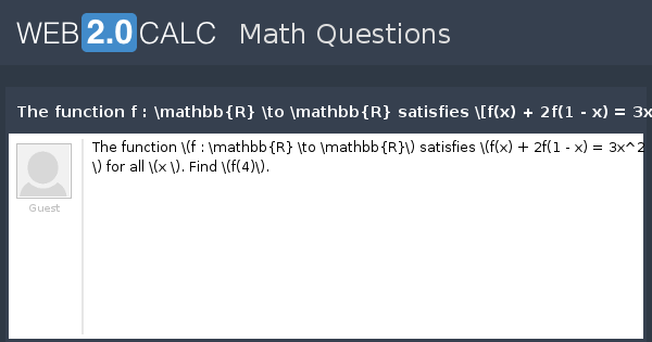 View question - The function f : \mathbb{R} \to \mathbb{R} satisfies ...