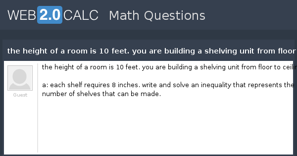 View Question The Height Of A Room Is 10 Feet You Are Building A Shelving Unit From Floor To Ceiling