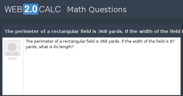 view-question-the-perimeter-of-a-rectangular-field-is-368-yards-if