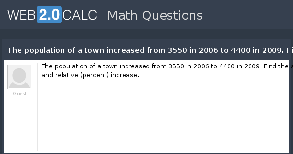 View Question The Population Of A Town Increased From 3550 In 2006 To 