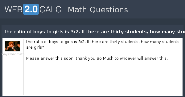 View Question The Ratio Of Boys To Girls Is 3 2 If There Are Thirty Students How Many Students In The Club Are Girls