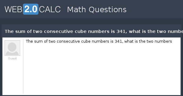 view-question-the-sum-of-two-consecutive-cube-numbers-is-341-what-is