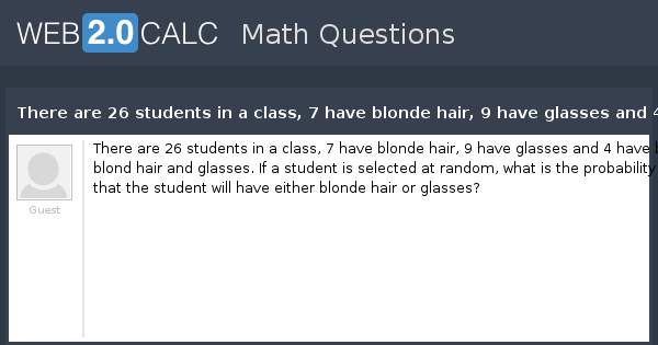 View Question There Are 26 Students In A Class 7 Have Blonde