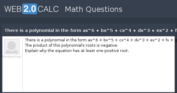 View Question There Is A Polynomial In The Form Ax 6 Bx 5 Cx 4 Dx 3 Ex 2 Fx G