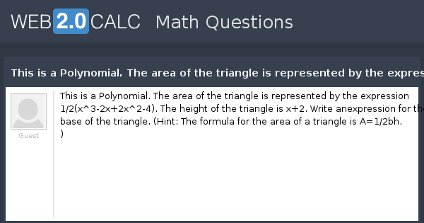 View question - This is a Polynomial. The area of the triangle is ...