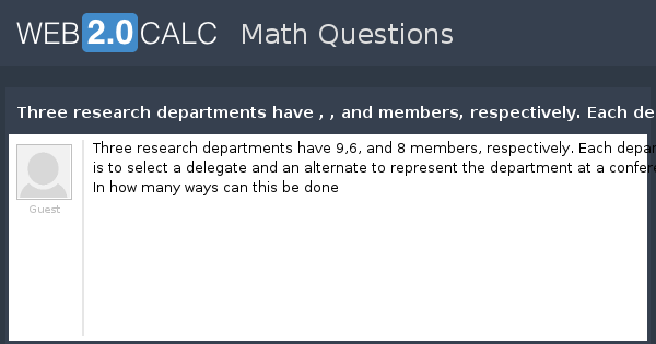 View question - Three research departments have , , and members 