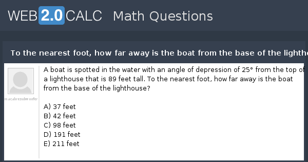 View question To the nearest foot how far away is the boat