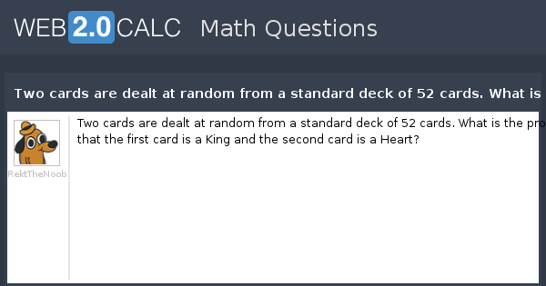 View question - Two cards are dealt at random from a standard deck