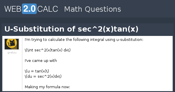 View Question U Substitution Of Sec 2 X Tan X