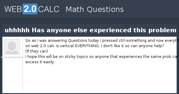View question - uhhhhh Has anyone else experienced this problem before?