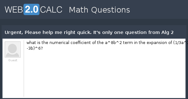 View question - Urgent, Please help me right quick. It's only one ...