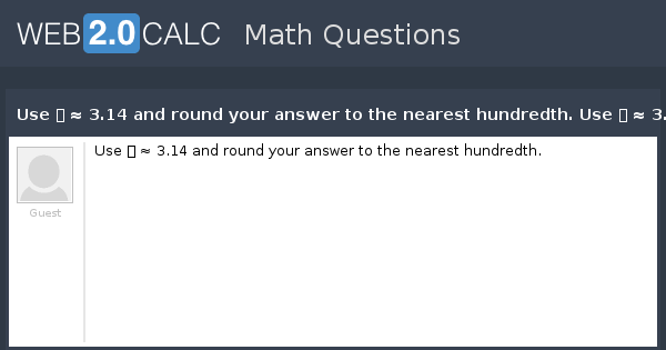 view-question-use-3-14-and-round-your-answer-to-the-nearest-hundredth-use-3-14-and