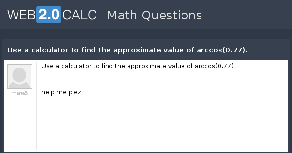 view-question-use-a-calculator-to-find-the-approximate-value-of