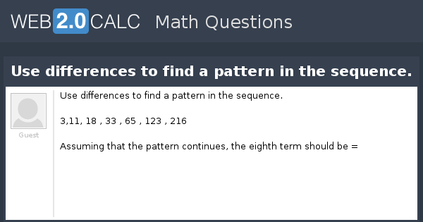 View question - Use differences to find a pattern in the sequence.