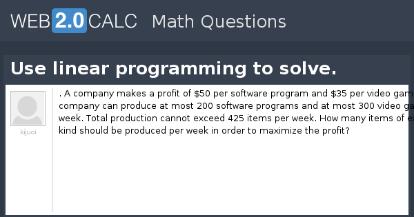 View question - Use linear programming to solve.