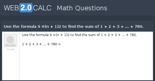 View Question Use The Formula S N 1 2 To Find The Sum Of 1 2 3 780