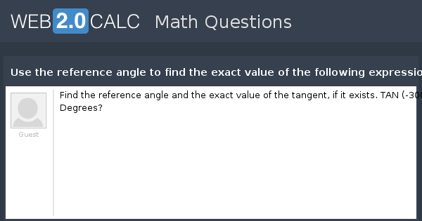 view-question-use-the-reference-angle-to-find-the-exact-value-of-the