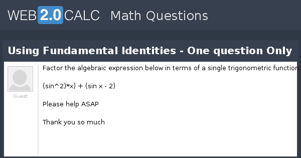 View question - Using Fundamental Identities - One question Only