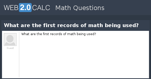 Records By Using Math View question - What are the first records of math being used?