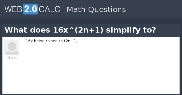 View Question What Does 16x 2n 1 Simplify To