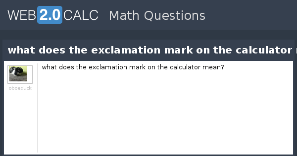 view-question-what-does-the-exclamation-mark-on-the-calculator-mean