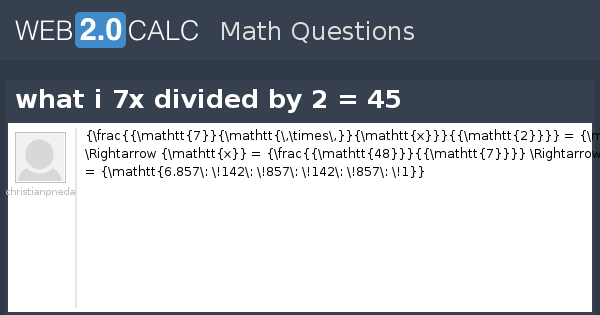 View Question What I 7x Divided By 2 45