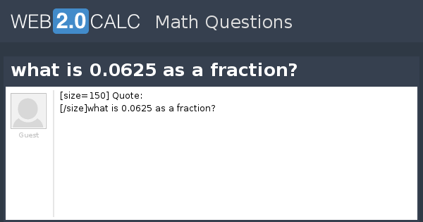 View Question What Is 0 0625 As A Fraction 