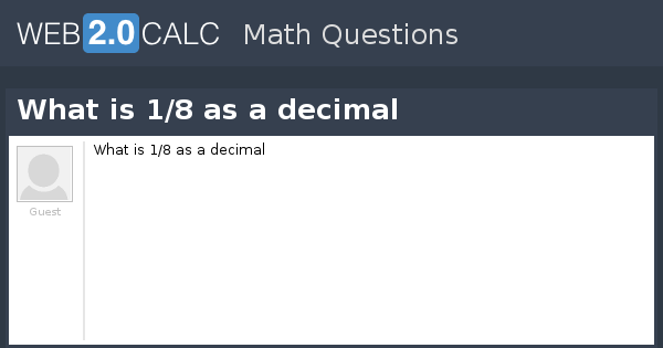 View Question What Is 18 As A Decimal