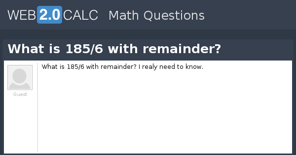 View question - What is 185/6 with remainder?