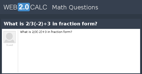 View Question What Is 2 3 2 3 In Fraction Form 