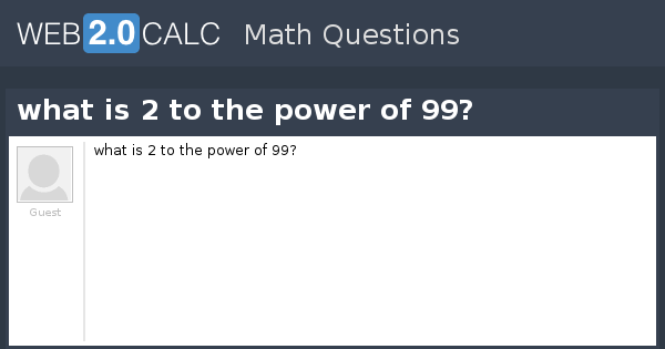 2 to the power of 99