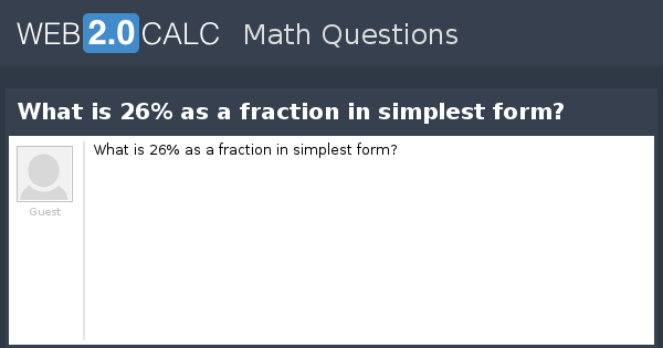 View question - What is 26% as a fraction in simplest form?