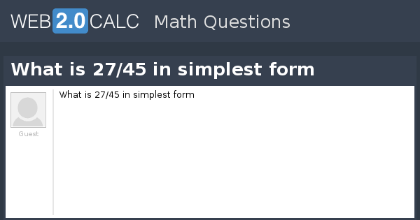 View Question What Is 27 45 In Simplest Form