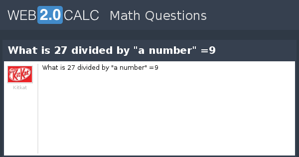 View question What is 27 divided by "a number" =9