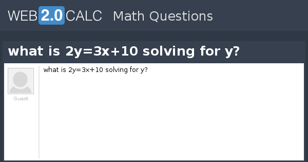 view-question-what-is-2y-3x-10-solving-for-y